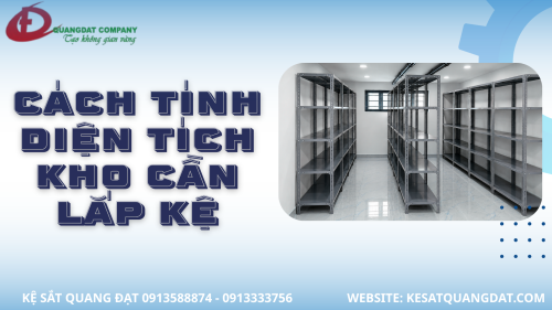 CÁCH TÍNH DIỆN TÍCH KHO CẦN LẮP KỆ