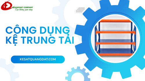 CÔNG DỤNG CỦA KỆ TRUNG TẢI 