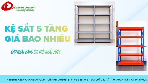KỆ SẮT 5 TẦNG GIÁ BAO NHIÊU? CẬP NHẬT BẢNG GIÁ MỚI NHẤT 2026