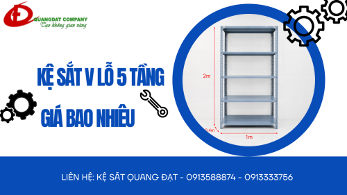 KỆ SẮT V LỖ 5 TẦNG GIÁ BAO NHIÊU? BẢNG GIÁ CHUẨN &amp; MẸO MUA KHÔNG BỊ LỐ