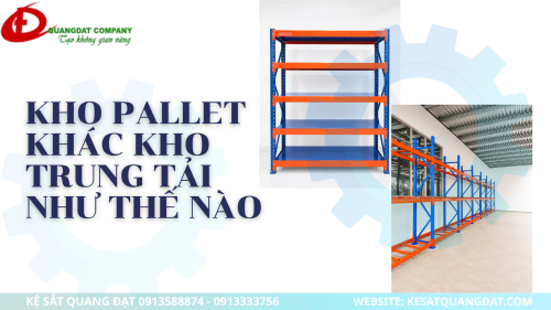KHO PALLET KHÁC KHO TRUNG TẢI NHƯ THẾ NÀO?