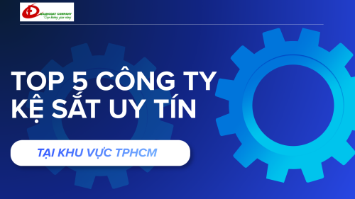 TOP 5 CÔNG TY KỆ SẮT UY TÍN NHẤT TẠI TPHCM